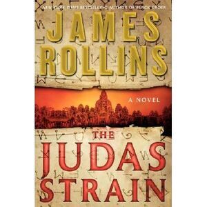 The Judas Strain: A SIGMA Force Novel -- James Rollins